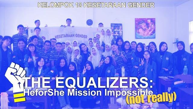 The equalizers : heforshe mission impossible (not really ) mkwk kelompok 13 kesetaraan gender 2024 The equalizers : heforshe mission impossible (not really ) mkwk kelompok 13 kesetaraan gender 2024