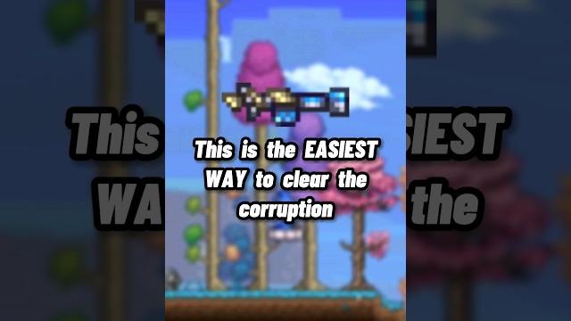 The easiest way to clear the corruption in terraria The easiest way to clear the corruption in terraria