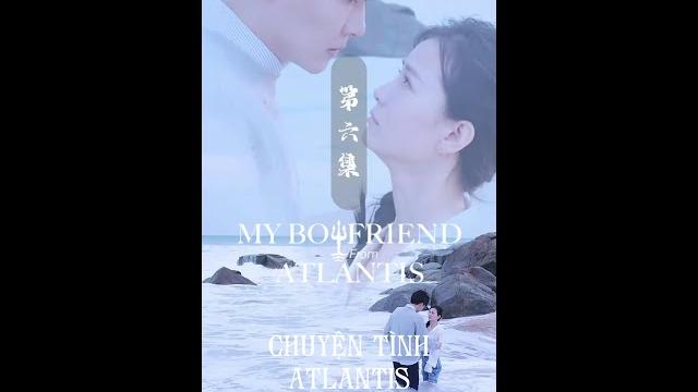 第6集 | 《亚特兰蒂斯之恋》 第6集 | 《亚特兰蒂斯之恋》