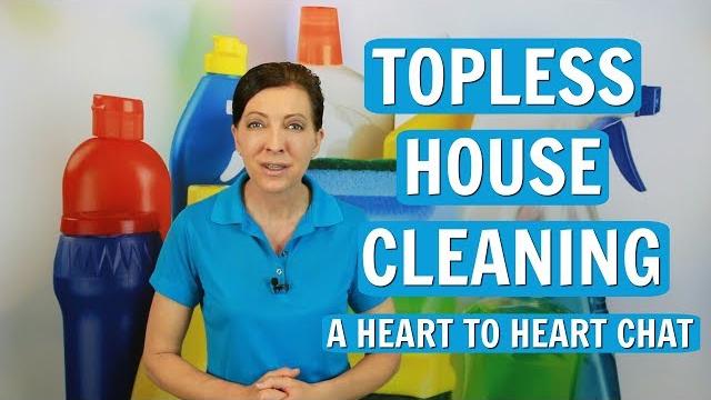 Topless house cleaning - a heart to heart chat ⭐⭐⭐⭐⭐ Topless house cleaning - a heart to heart chat ⭐⭐⭐⭐⭐