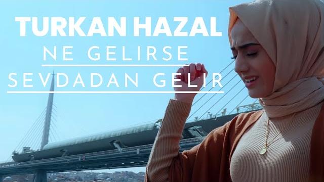 Türkan hazal - ne gelirse sevdadan gelir Türkan hazal - ne gelirse sevdadan gelir