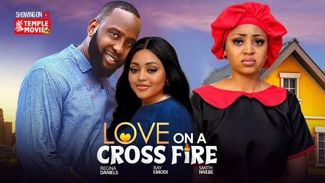 Love on a cross fire - regina daniels, ray emordi, - 2025 exclusive nollywood movie Love on a cross fire - regina daniels, ray emordi, - 2025 exclusive nollywood movie