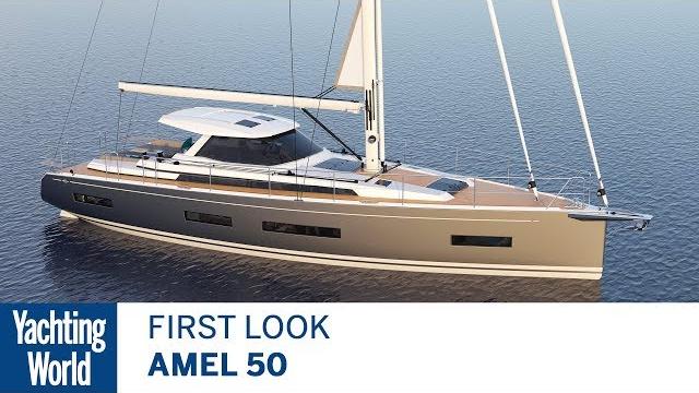 Amel 50 | first look | yachting world Amel 50 | first look | yachting world