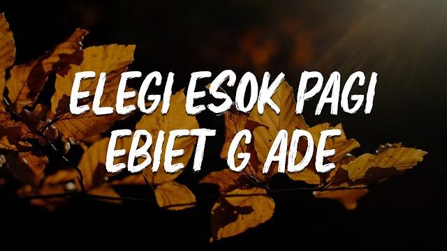 Lirik - elegi esok pagi - ebiet g ade Lirik - elegi esok pagi - ebiet g ade