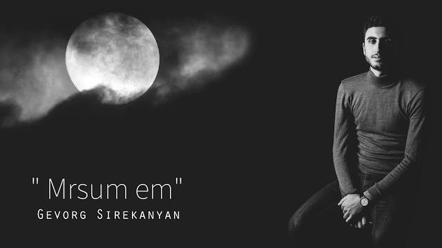 Gevorg sirekanyan - mrsum em #mrsumem Gevorg sirekanyan - mrsum em #mrsumem