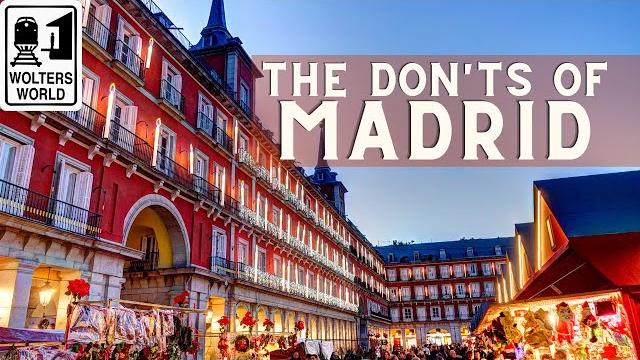 Madrid - the don'ts of visiting madrid, spain Madrid - the don'ts of visiting madrid, spain