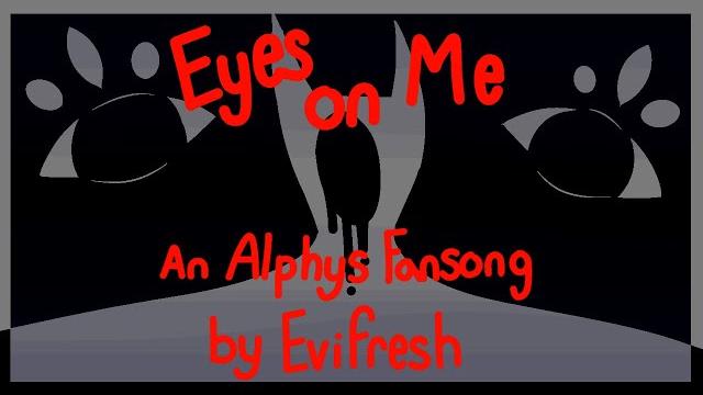 Eyes on me (an alphys fansong) Eyes on me (an alphys fansong)