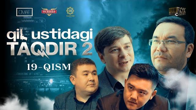 Qil ustidagi taqdir 2 - mavsum 19 - qism (milliy serial) | қил устидаги тақдир 2 - мавсум 19 - қисм Qil ustidagi taqdir 2 - mavsum 19 - qism (milliy serial) | қил устидаги тақдир 2 - мавсум 19 - қисм
