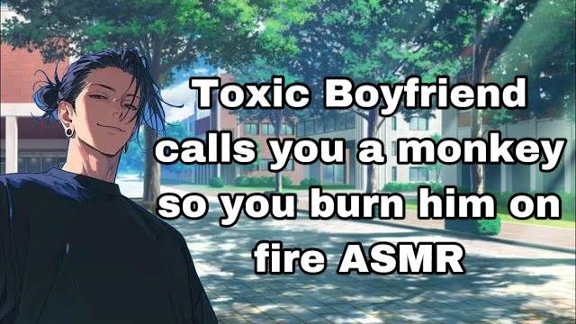 Toxic boyfriend calls you a monkey so you burn him on fire asmr Toxic boyfriend calls you a monkey so you burn him on fire asmr