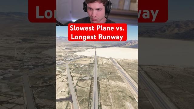 Slowest plane vs. longest runway Slowest plane vs. longest runway