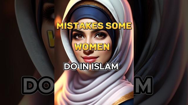 Mistakes some women ( do in islam ️️ ) #women #islam Mistakes some women ( do in islam ️️ ) #women #islam