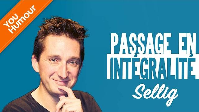 Sellig - passage en intégralité Sellig - passage en intégralité