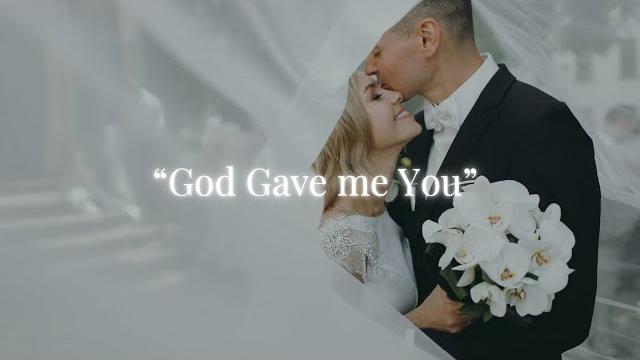 God gave me you | a christian wedding song God gave me you | a christian wedding song
