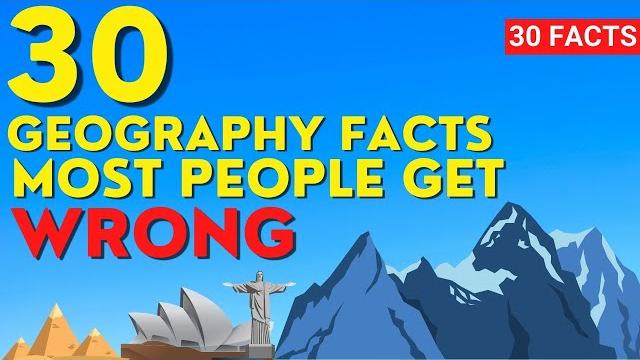 30 geography facts most people get wrong 30 geography facts most people get wrong