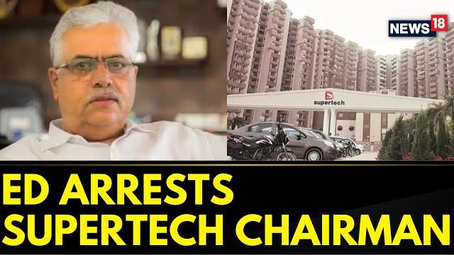 Supertech | ed arrests supertech chairman rk arora in a money laundering case | english news Supertech | ed arrests supertech chairman rk arora in a money laundering case | english news