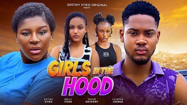 Girls in the hood - destiny etiko, clinton joshua, onene nelly, favour anthony, 2025 nigerian movie. Girls in the hood - destiny etiko, clinton joshua, onene nelly, favour anthony, 2025 nigerian movie.