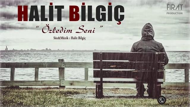 Halit bilgiç - özledim seni Halit bilgiç - özledim seni