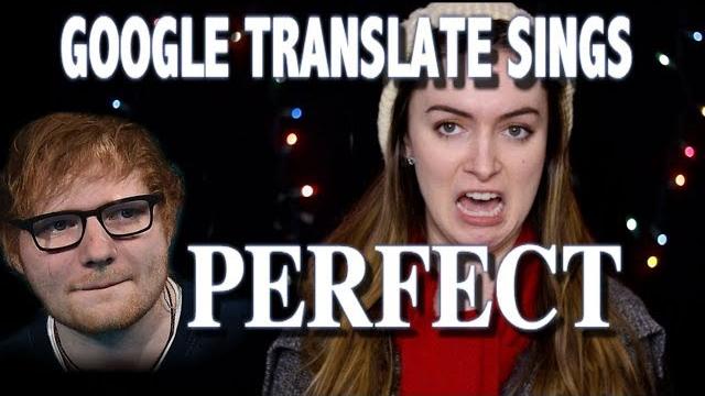 Google translate sings: "perfect" by ed sheeran Google translate sings: "perfect" by ed sheeran