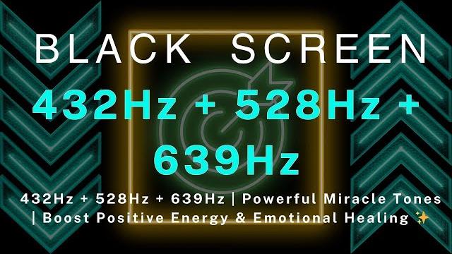432hz + 528hz + 639hz | powerful miracle tones | boost positive energy & emotional healing 432hz + 528hz + 639hz | powerful miracle tones | boost positive energy & emotional healing