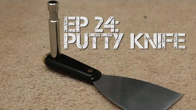 Ep 24: putty knife Ep 24: putty knife