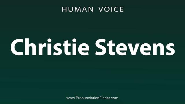 How to pronounce christie stevens How to pronounce christie stevens