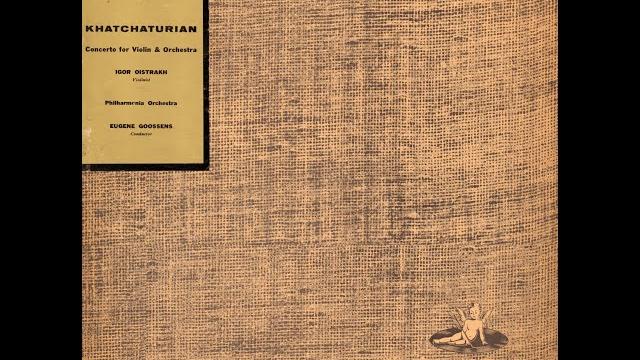 Khachaturian: violin concerto in d minor - igor oistrakh, eugene goossens, philharmonia orchestra Khachaturian: violin concerto in d minor - igor oistrakh, eugene goossens, philharmonia orchestra