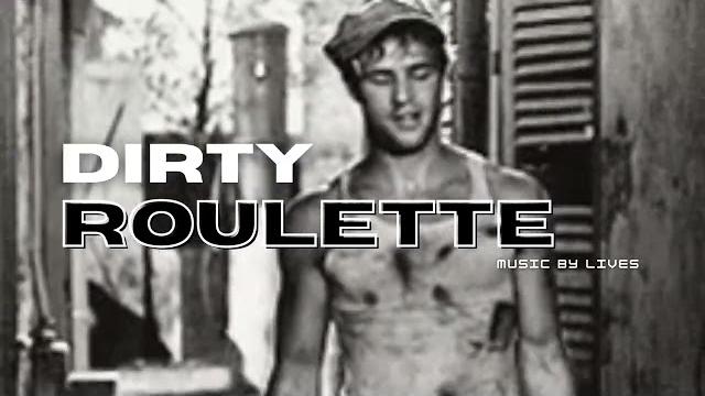 Lives - dirty roulette Lives - dirty roulette