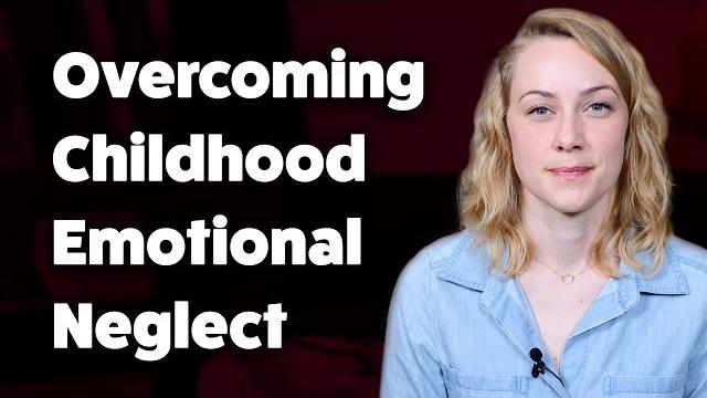 How to overcome childhood emotional neglect | kati morton How to overcome childhood emotional neglect | kati morton