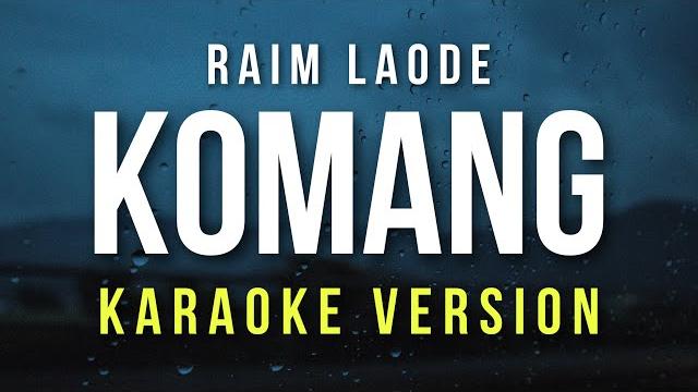 Komang - raim laode (karaoke) Komang - raim laode (karaoke)