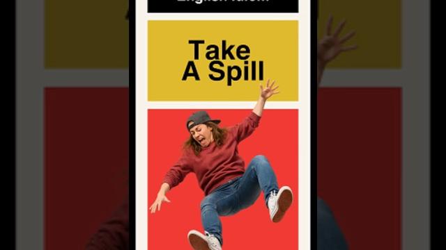 A fun english idiom - take a spill A fun english idiom - take a spill 