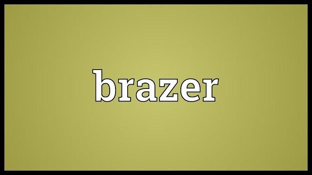 Brazer meaning Brazer meaning