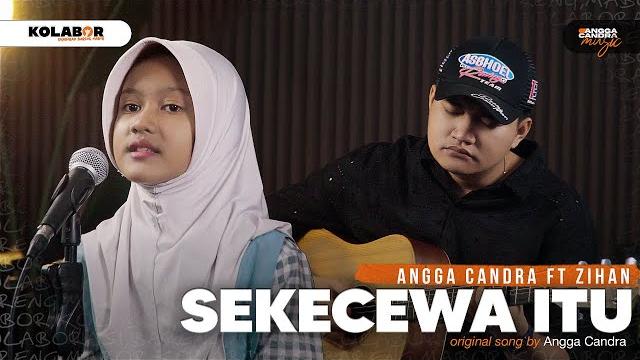 Sekecewa itu - angga candra ft zihan Sekecewa itu - angga candra ft zihan