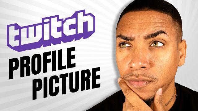 How to customize twitch profile picture How to customize twitch profile picture