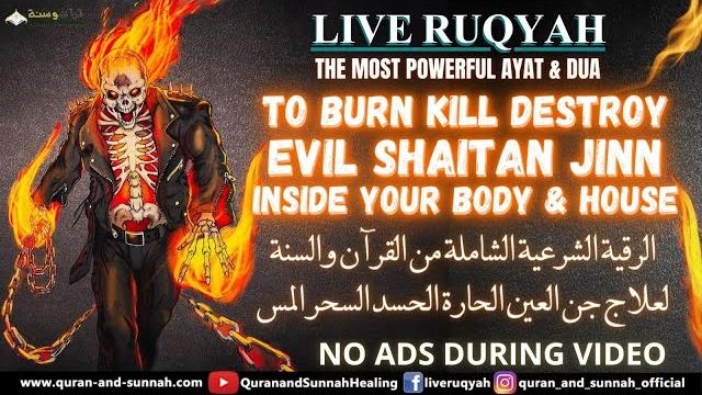 Very strong al quran ruqyah to burn kill destroy jinn, evils, satan, devils inside your body & house Very strong al quran ruqyah to burn kill destroy jinn, evils, satan, devils inside your body & house