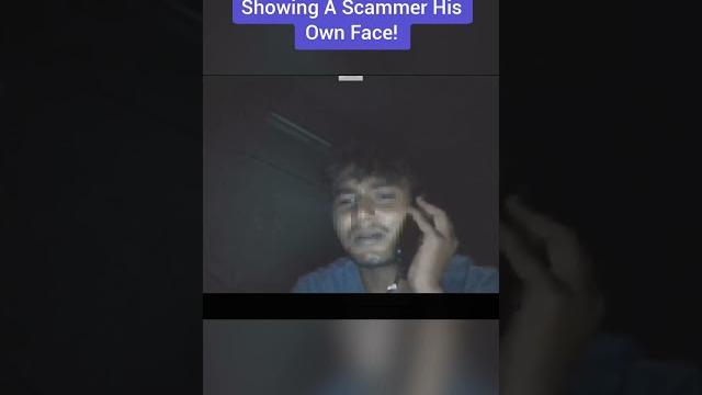 Showing a scammer his own face! Showing a scammer his own face!