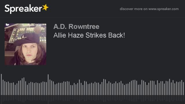 Allie haze strikes back! Allie haze strikes back!