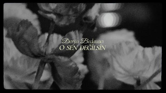 Derya bedavacı - o sen değilsin Derya bedavacı - o sen değilsin