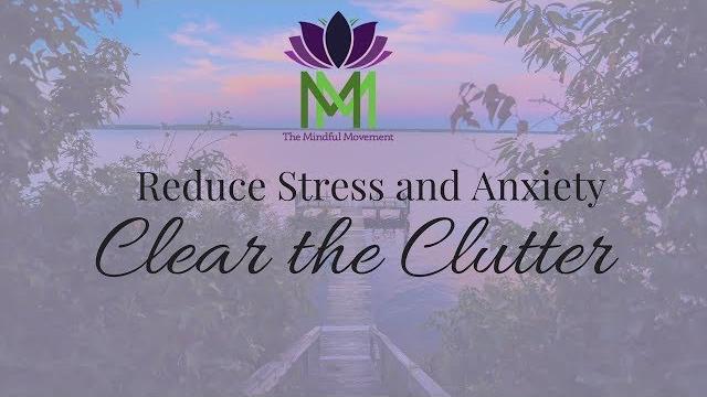 20 minute guided meditation for reducing anxiety and stress--clear the clutter to calm down 20 minute guided meditation for reducing anxiety and stress--clear the clutter to calm down