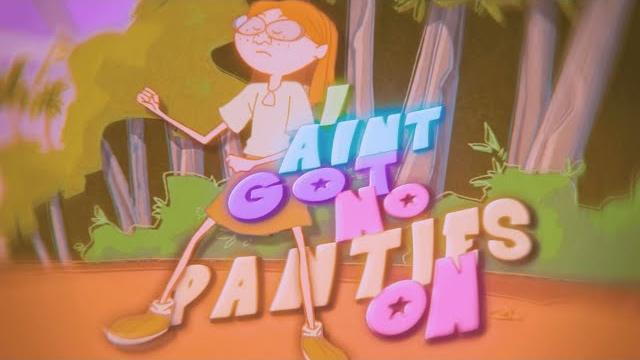 Aint got no panties on Aint got no panties on