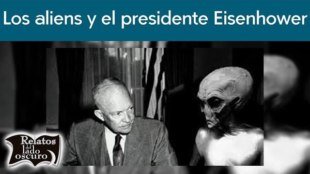 Los aliens y el presidente eisenhower | relatos del lado oscuro Los aliens y el presidente eisenhower | relatos del lado oscuro