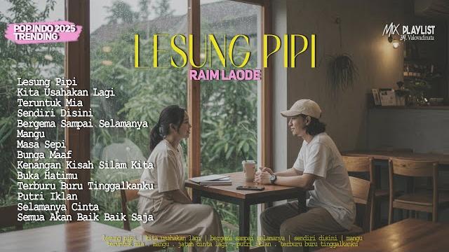 Lesung pipi - raim laode || mix playlist lagu viral 2025 Lesung pipi - raim laode || mix playlist lagu viral 2025