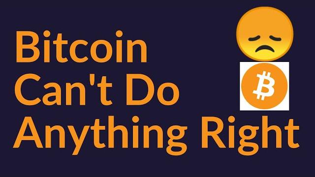 Bitcoin can't do anything right Bitcoin can't do anything right