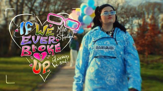 Mae stephens - if we ever broke up (official video) Mae stephens - if we ever broke up (official video)