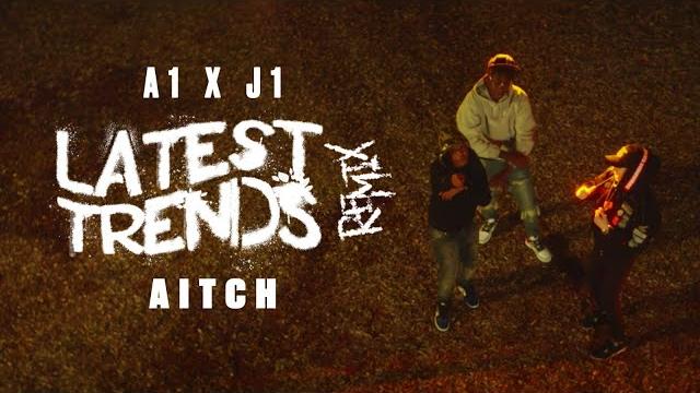 A1 x j1 - latest trends (remix) ft. aitch A1 x j1 - latest trends (remix) ft. aitch