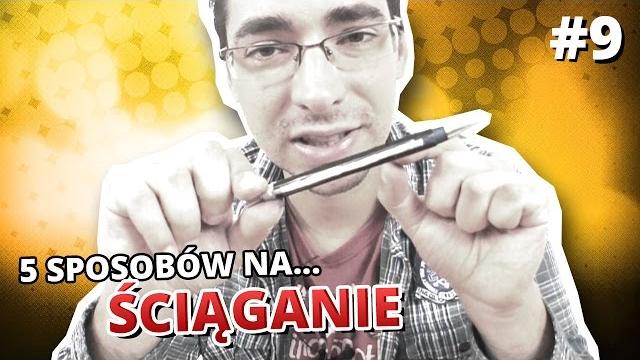 5 sposobów na... ściąganie 5 sposobów na... ściąganie