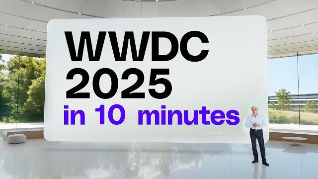 Apple wwdc 2025 highlights in 10 minutes Apple wwdc 2025 highlights in 10 minutes
