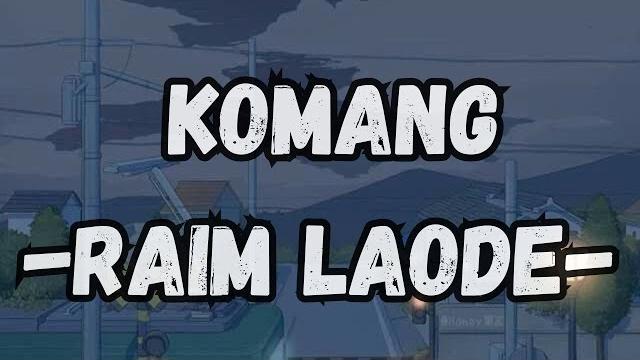 Raim laode - komang (lirik) Raim laode - komang (lirik)