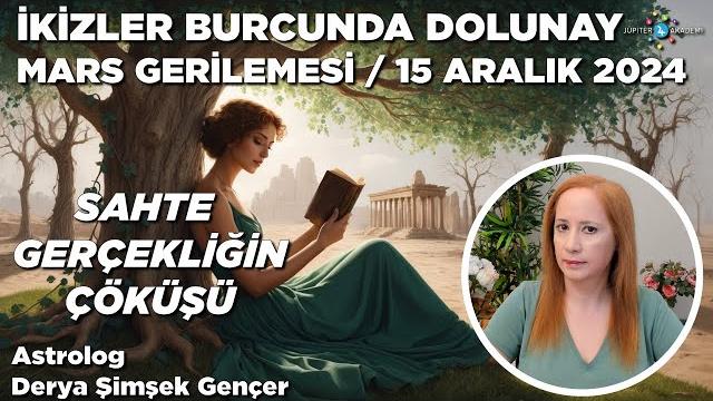 15 aralık 2024 / i̇kizler burcunda dolunay - mars gerilemesi / sahte gerçekliğin çöküşü 15 aralık 2024 / i̇kizler burcunda dolunay - mars gerilemesi / sahte gerçekliğin çöküşü