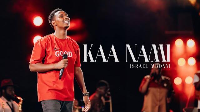 Israel mbonyi - kaa nami Israel mbonyi - kaa nami