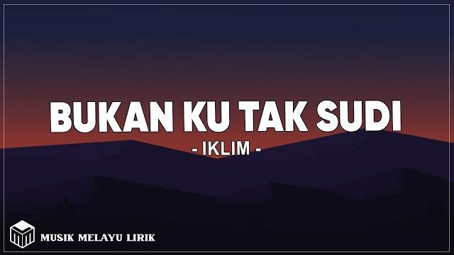 Iklim - bukan ku tak sudi (lirik lagu) Iklim - bukan ku tak sudi (lirik lagu)
